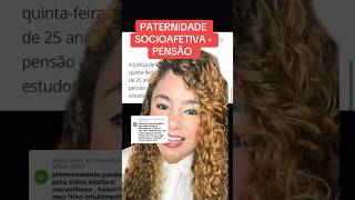 PATERNIDADE SOCIOAFETIVA  PENSÃO ‼️ direito familia [upl. by Timothea]