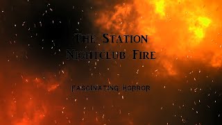 The Station Nightclub Fire  A Short Documentary  Fascinating Horror [upl. by Notnil229]